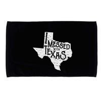 I Messed With Texas DonT Mess With This Texan Funny Texas Microfiber Hand Towel