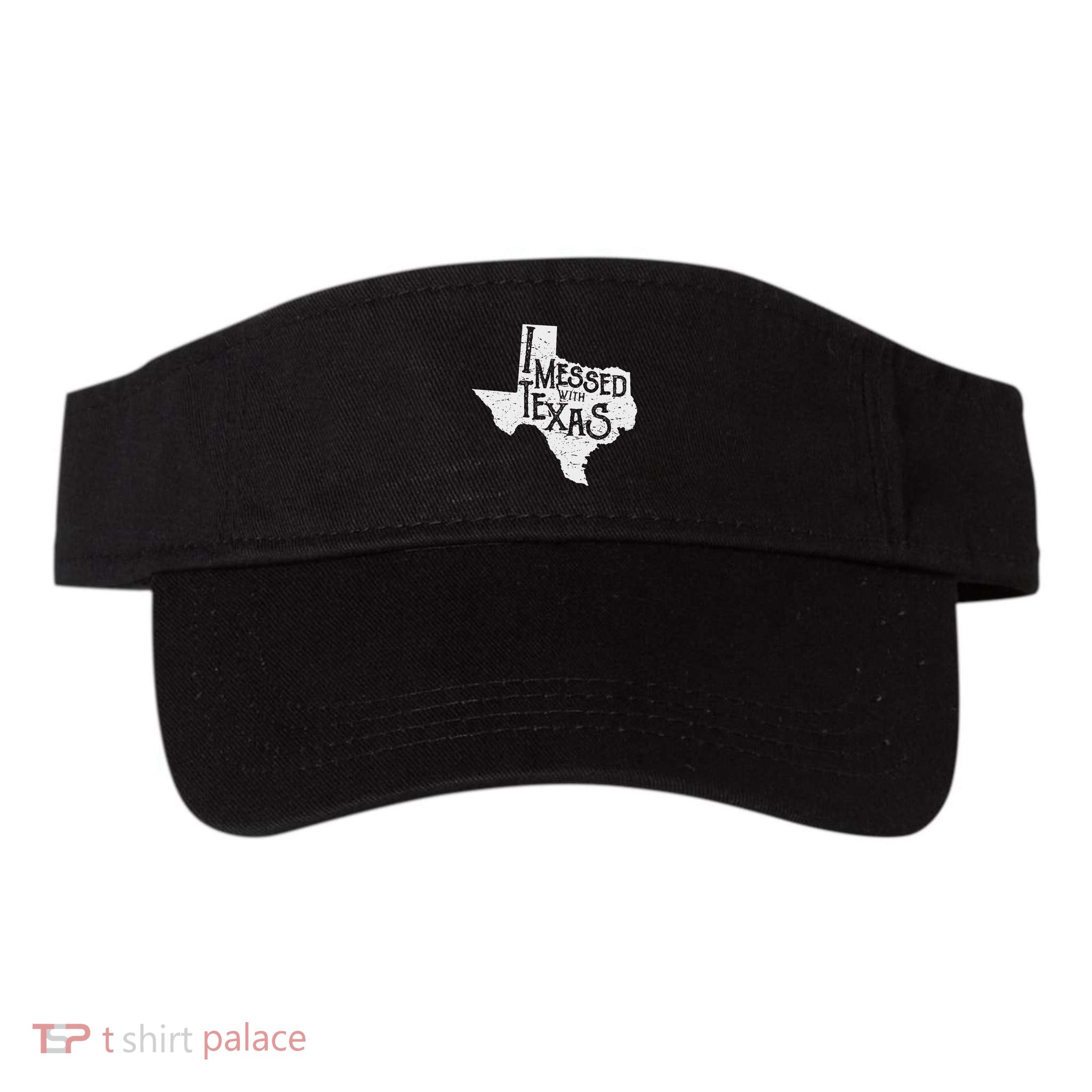 I Messed With Texas DonT Mess With This Texan Funny Texas Visor