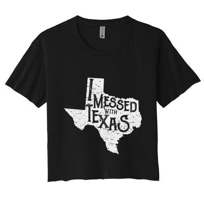 I Messed With Texas DonT Mess With This Texan Funny Texas Crop Top