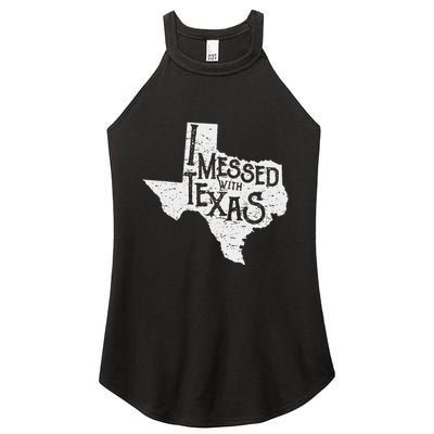 I Messed With Texas DonT Mess With This Texan Funny Texas Women's Perfect Tri Rocker Tank