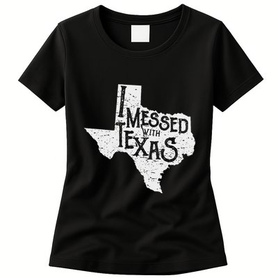 I Messed With Texas DonT Mess With This Texan Funny Texas Womens T-Shirt