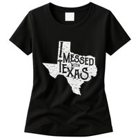I Messed With Texas DonT Mess With This Texan Funny Texas Womens T-Shirt