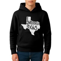 I Messed With Texas DonT Mess With This Texan Funny Texas Kids Hoodie