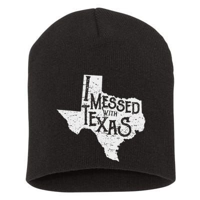 I Messed With Texas DonT Mess With This Texan Funny Texas Short Acrylic Beanie