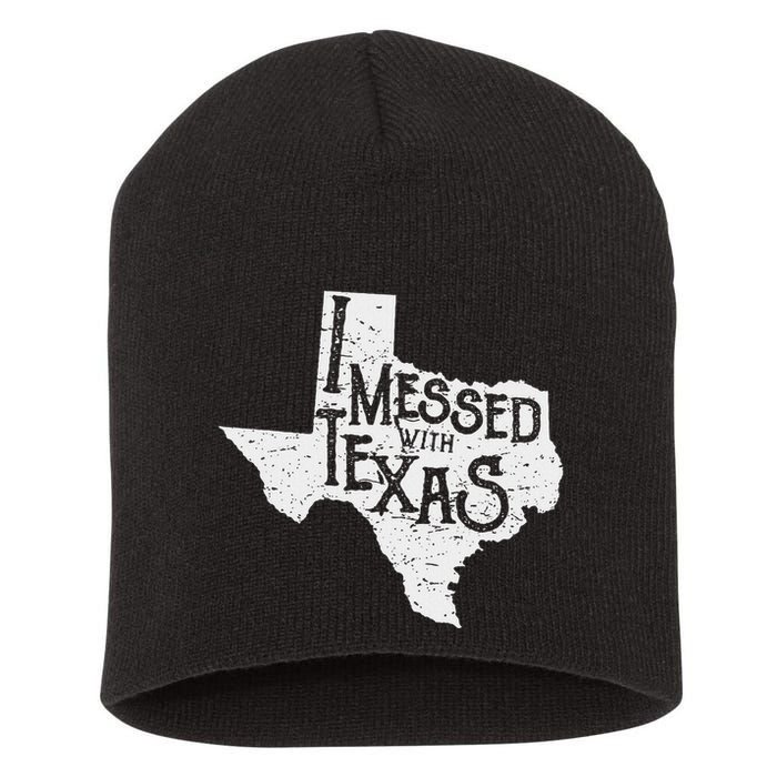 I Messed With Texas DonT Mess With This Texan Funny Texas Short Acrylic Beanie