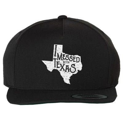 I Messed With Texas DonT Mess With This Texan Funny Texas Wool Snapback Cap