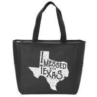 I Messed With Texas DonT Mess With This Texan Funny Texas Zip Tote Bag
