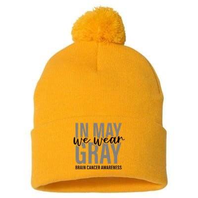 In May We Wear Gray Brain Cancer Tumor Awareness Pom Pom 12in Knit Beanie