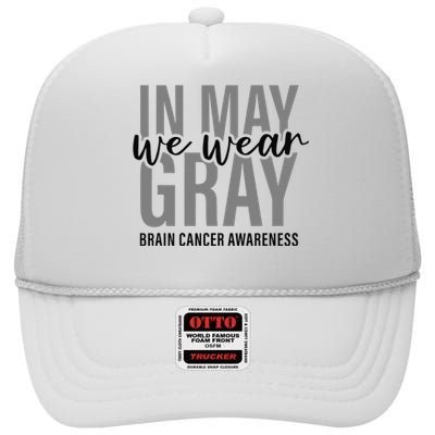 In May We Wear Gray Brain Cancer Tumor Awareness High Crown Mesh Back Trucker Hat