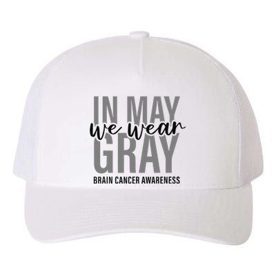 In May We Wear Gray Brain Cancer Tumor Awareness Yupoong Adult 5-Panel Trucker Hat