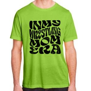 In My Wrestling Mom Era Funny Wrestling Mom Gift Adult ChromaSoft Performance T-Shirt