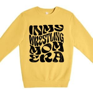 In My Wrestling Mom Era Funny Wrestling Mom Gift Premium Crewneck Sweatshirt