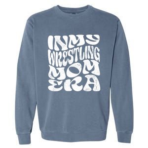 In My Wrestling Mom Era Funny Wrestling Mom Gift Garment-Dyed Sweatshirt