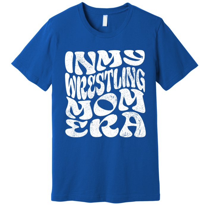 In My Wrestling Mom Era Funny Wrestling Mom Gift Premium T-Shirt