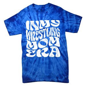 In My Wrestling Mom Era Funny Wrestling Mom Gift Tie-Dye T-Shirt