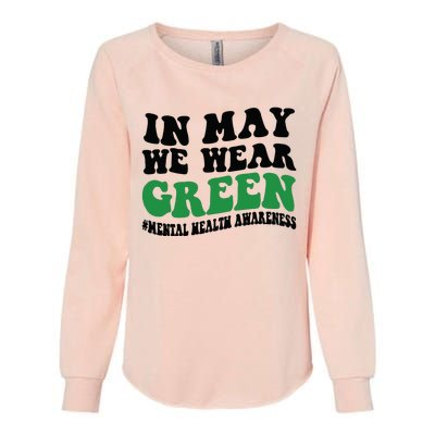 In May We Wear Green Mental Health Month In May We Wear Green Womens California Wash Sweatshirt