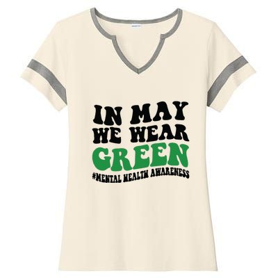 In May We Wear Green Mental Health Month In May We Wear Green Ladies Halftime Notch Neck Tee