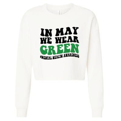 In May We Wear Green Mental Health Month In May We Wear Green Cropped Pullover Crew