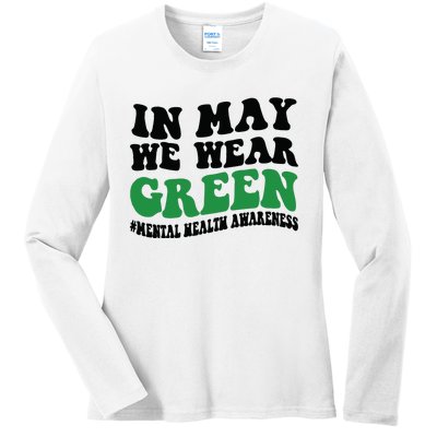 In May We Wear Green Mental Health Month In May We Wear Green Ladies Long Sleeve Shirt