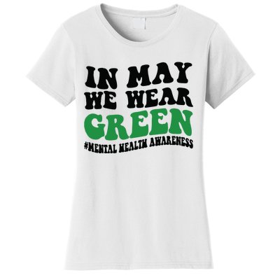 In May We Wear Green Mental Health Month In May We Wear Green Women's T-Shirt