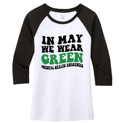 In May We Wear Green Mental Health Month In May We Wear Green Women's Tri-Blend 3/4-Sleeve Raglan Shirt