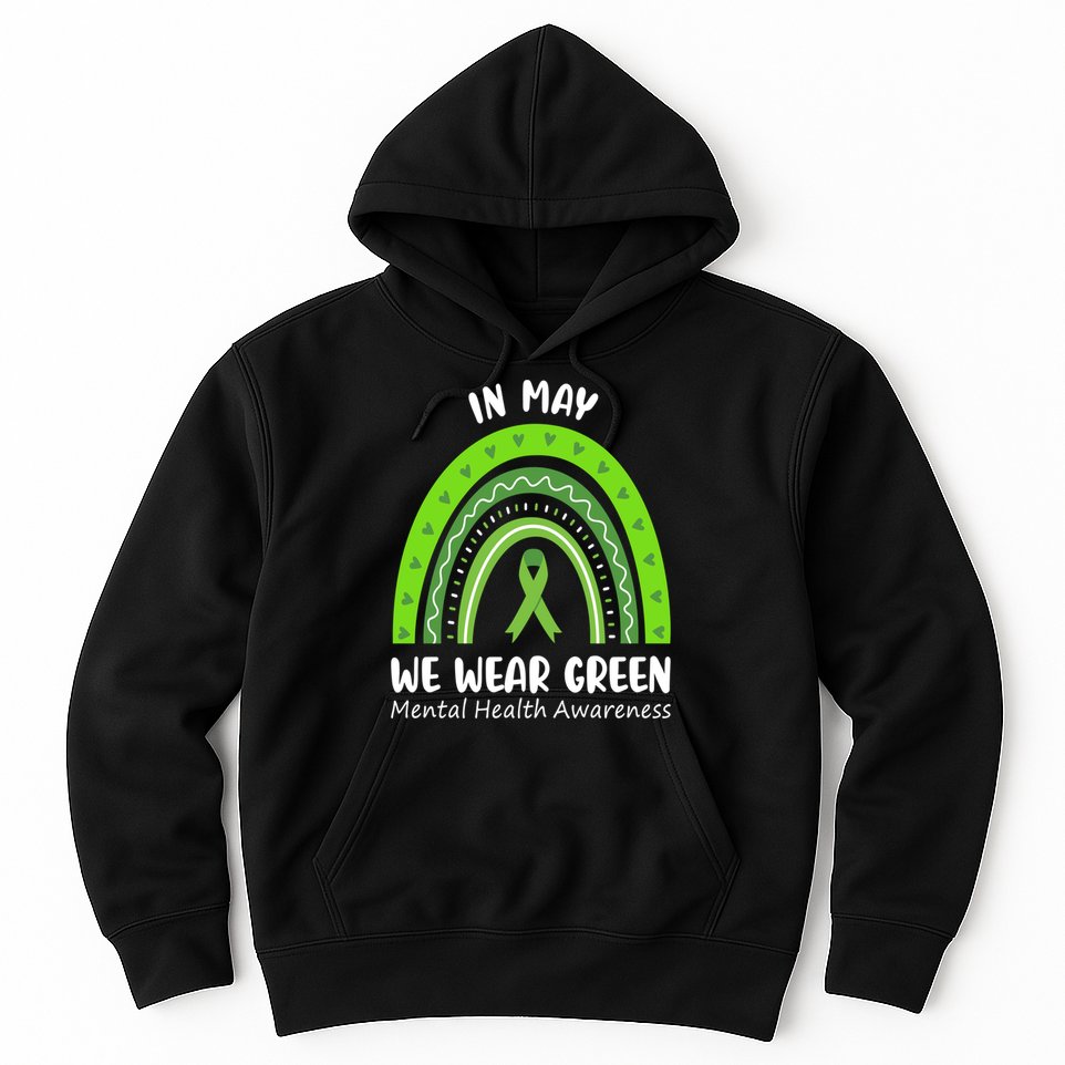 In May We Wear Green Mental Health Awareness Ribbon Rainbow Hoodie