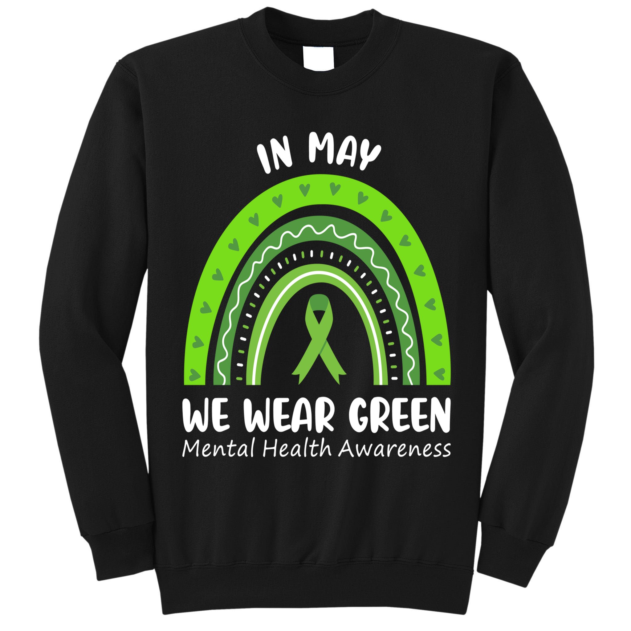 In May We Wear Green Mental Health Awareness Ribbon Rainbow Tall Sweatshirt