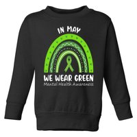 In May We Wear Green Mental Health Awareness Ribbon Rainbow Toddler Sweatshirt