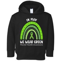 In May We Wear Green Mental Health Awareness Ribbon Rainbow Toddler Hoodie