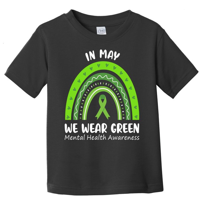 In May We Wear Green Mental Health Awareness Ribbon Rainbow Toddler T-Shirt