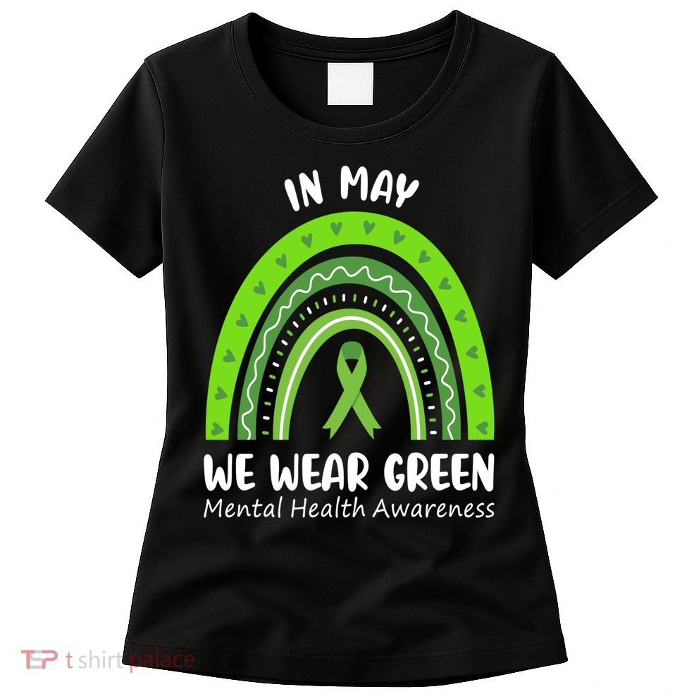 In May We Wear Green Mental Health Awareness Ribbon Rainbow Womens T-Shirt