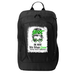 In May We Wear Green Mental Health Awareness Messy Bun City Backpack