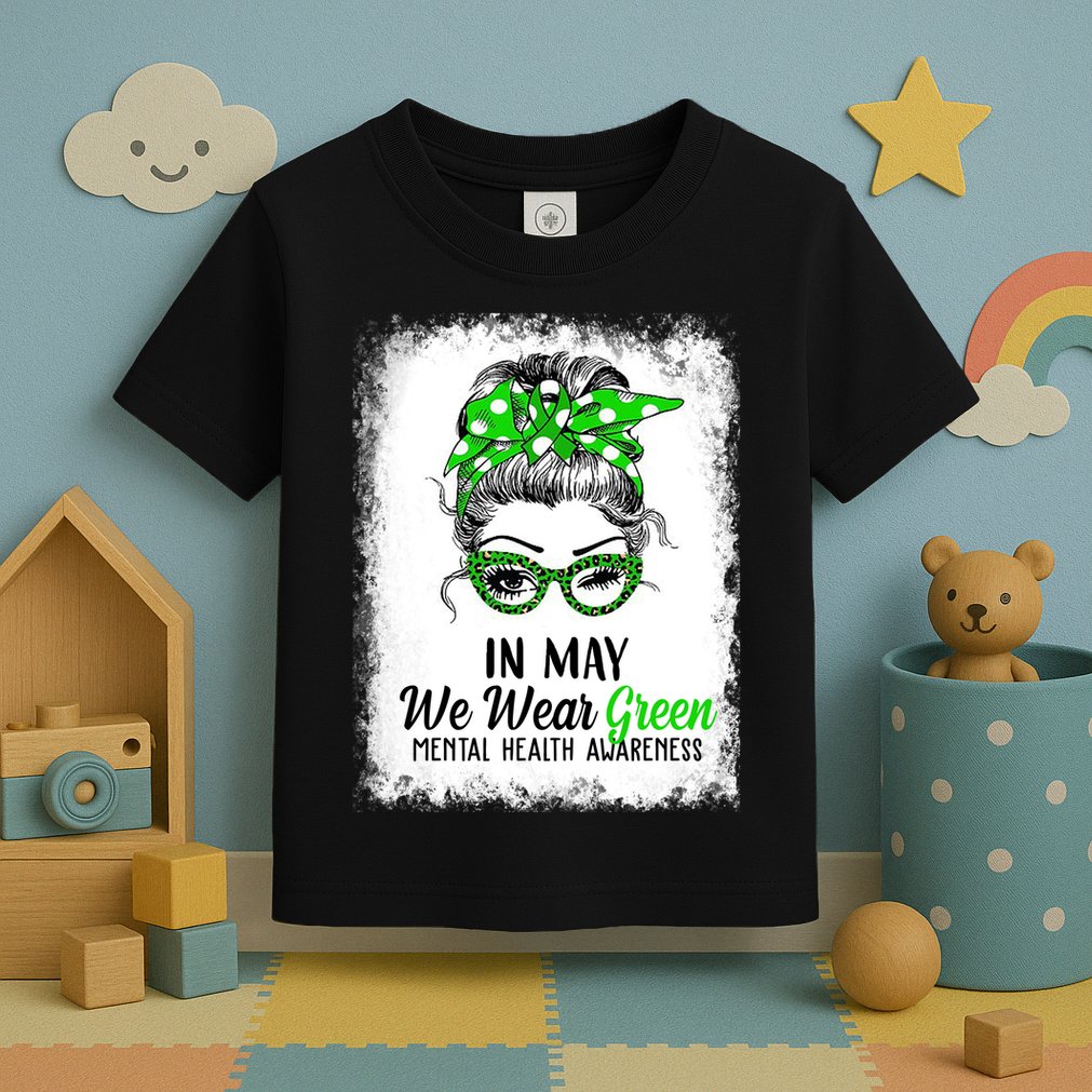 In May We Wear Green Mental Health Awareness Messy Bun Toddler T-Shirt