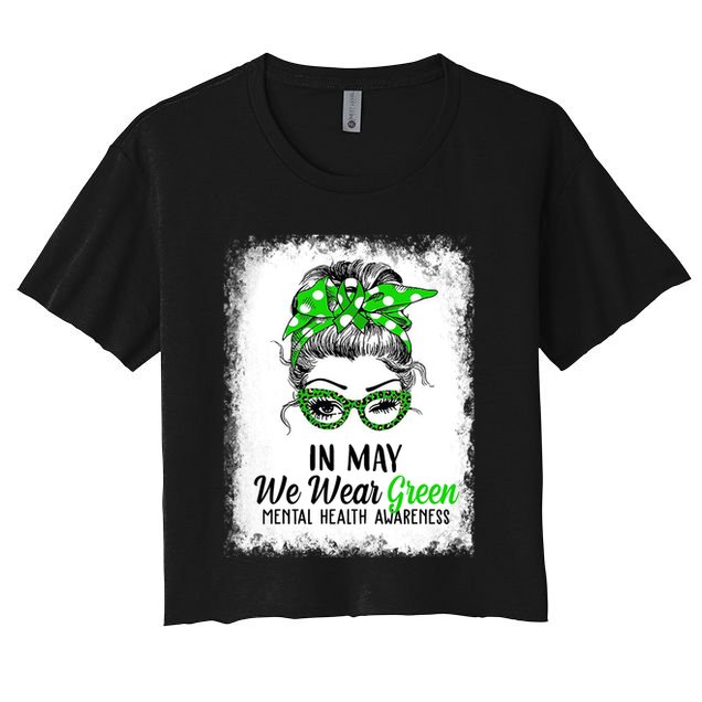 In May We Wear Green Mental Health Awareness Messy Bun Crop Top