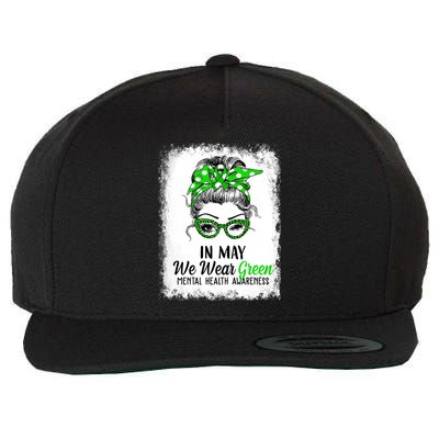 In May We Wear Green Mental Health Awareness Messy Bun Wool Snapback Cap