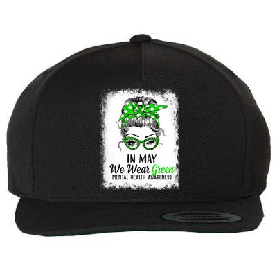 In May We Wear Green Mental Health Awareness Messy Bun Wool Snapback Cap