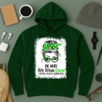In May We Wear Green Mental Health Awareness Messy Bun Hoodie
