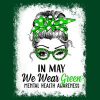 In May We Wear Green Mental Health Awareness Messy Bun Hoodie