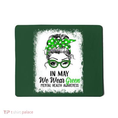 In May We Wear Green Mental Health Awareness Messy Bun Mousepad