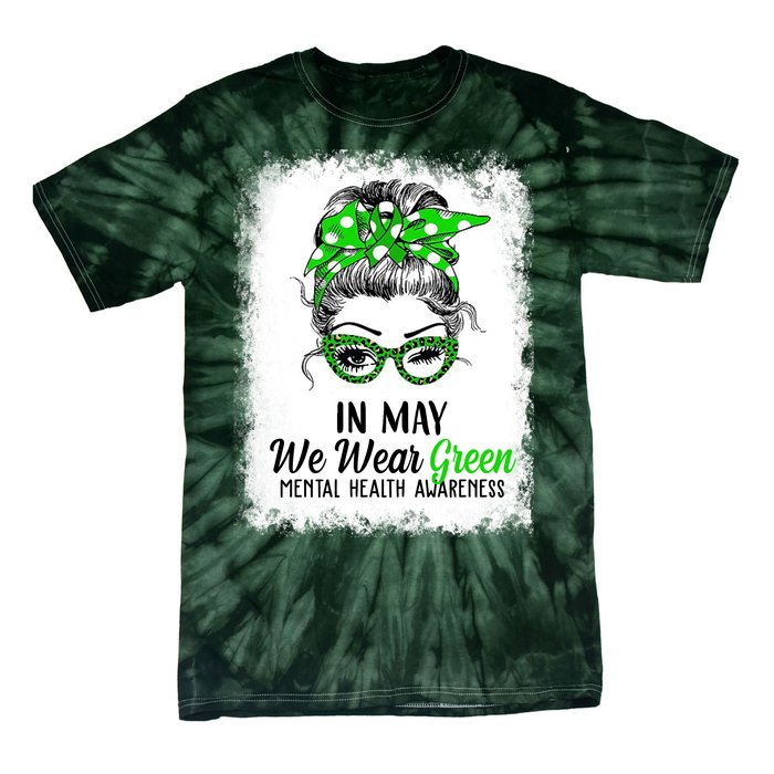 In May We Wear Green Mental Health Awareness Messy Bun Tie-Dye T-Shirt