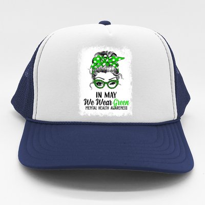 In May We Wear Green Mental Health Awareness Messy Bun Trucker Hat