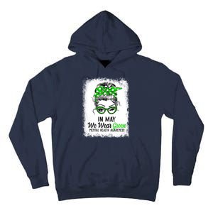 In May We Wear Green Mental Health Awareness Messy Bun Tall Hoodie