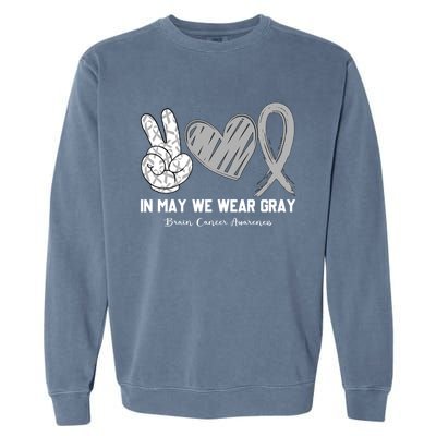 In May We Wear Gray Brain Cancer Awareness Month Meaningful Gift Garment-Dyed Sweatshirt