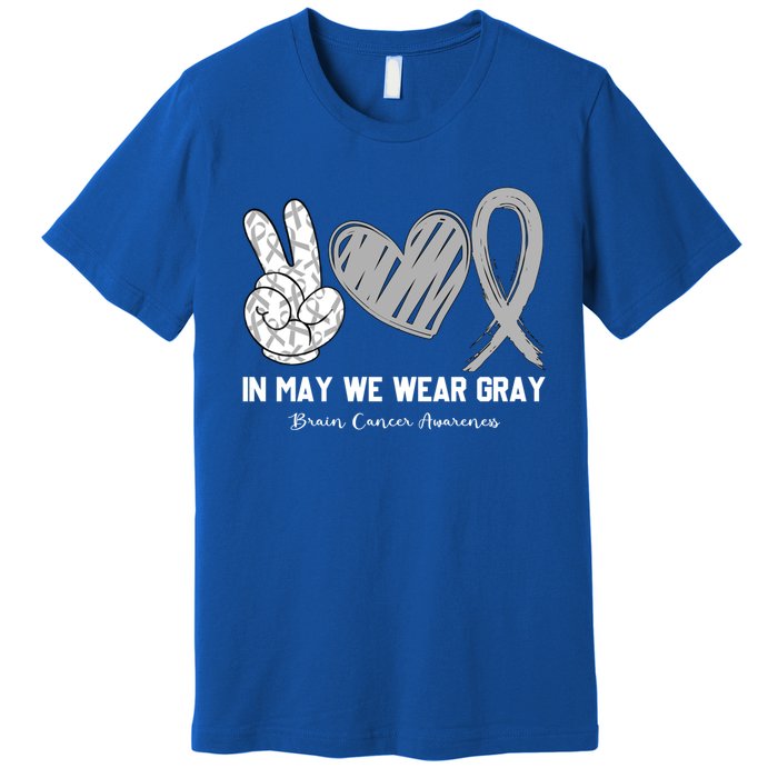 In May We Wear Gray Brain Cancer Awareness Month Meaningful Gift Premium T-Shirt