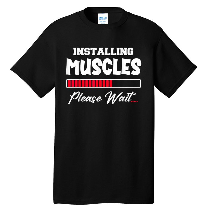 Installing Muscles Weightlifting Funny Fitness Motivation Tall T-Shirt