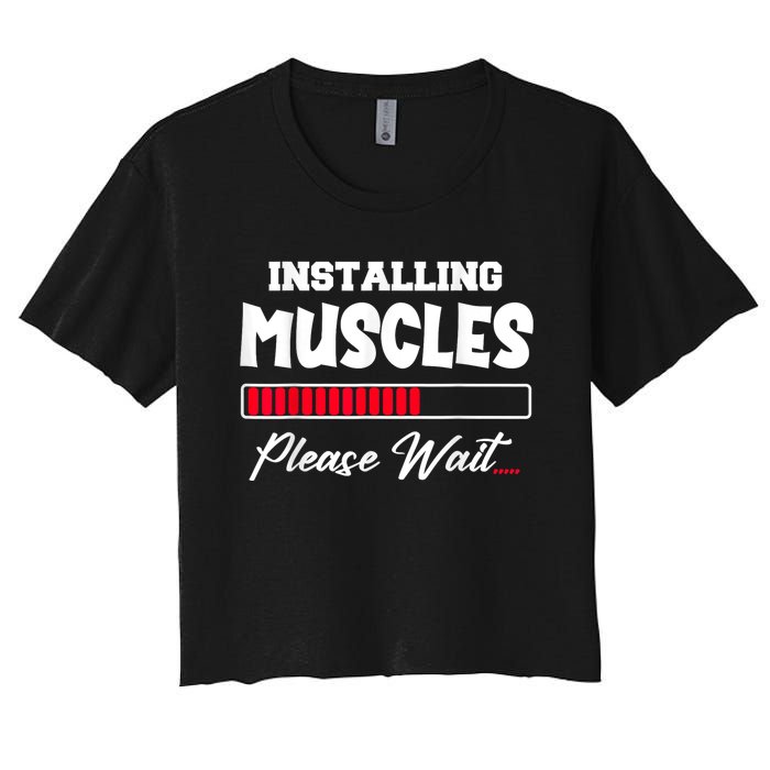 Installing Muscles Weightlifting Funny Fitness Motivation Women's Crop Top Tee