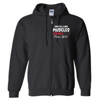 Installing Muscles Weightlifting Funny Fitness Motivation Full Zip Hoodie