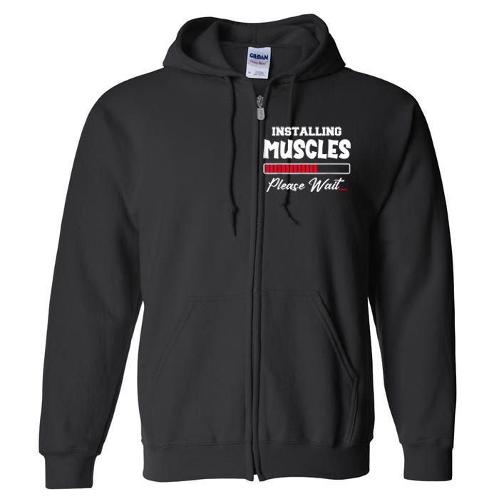 Installing Muscles Weightlifting Funny Fitness Motivation Full Zip Hoodie