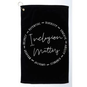 Inclusion Matters With Diversity Empathy And More Great Gift Platinum Collection Golf Towel