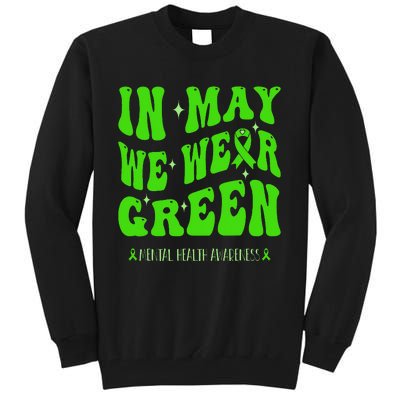 In May We Wear Green Mental Health Awareness Tall Sweatshirt